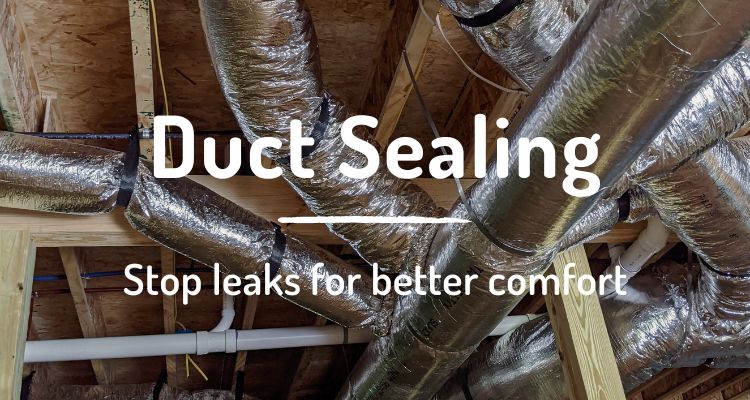 Duct Sealing: Stop leaks for better comfort